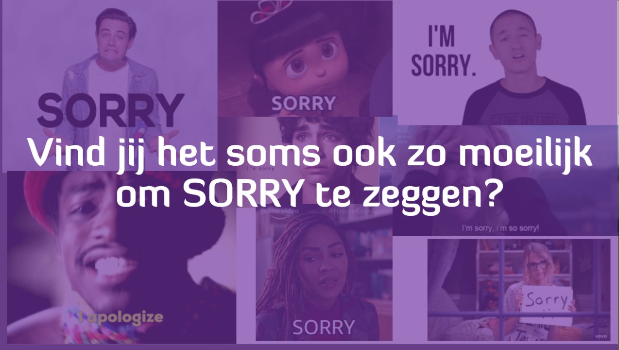 Sorry zeggen.. hoe doe je dat?!